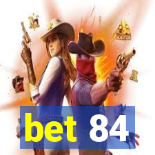bet 84